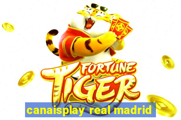 canaisplay real madrid